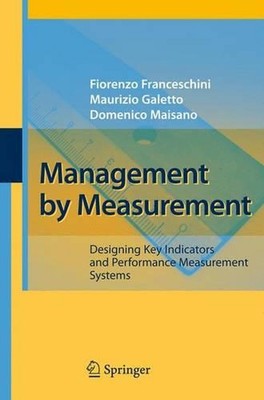 Management by Measurement: Designing Key Indicators and Performance Measurement 