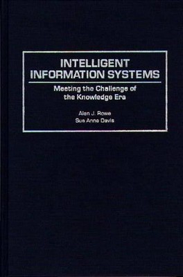Intelligent Information Systems: Meeting the Challenge of the Knowledge Era by S