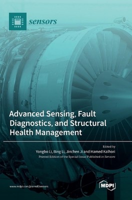 Advanced Sensing, Fault Diagnostics, and Structural Health Management by Yongbo 