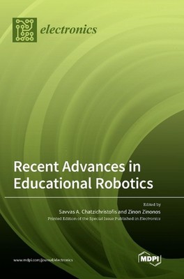 Recent Advances in Educational Robotics by Savvas A. Chatzichristofis Hardcover 