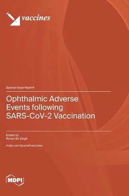 Ophthalmic Adverse Events following SARS-CoV-2 Vaccination by Rohan Bir Singh Ha
