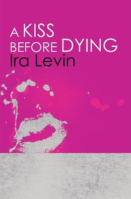 A Kiss Before Dying: Introduction by Chelsea Cain by Ira Levin (English) Paperba