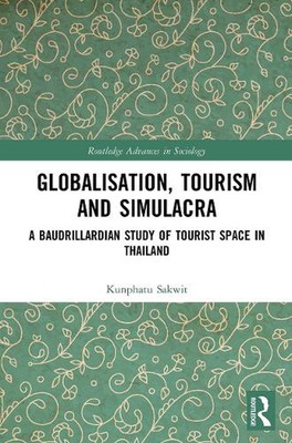 Globalisation, Tourism and Simulacra: A Baudrillardian Study of Tourist Space in
