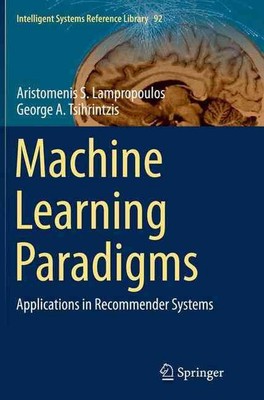 Machine Learning Paradigms: Applications in Recommender Systems by Aristomenis S