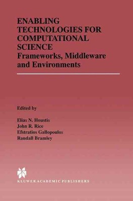 Enabling Technologies for Computational Science: Frameworks, Middleware and Envi