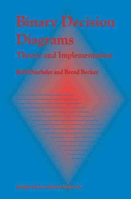 Binary Decision Diagrams: Theory and Implementation by Rolf Drechsler (English) 