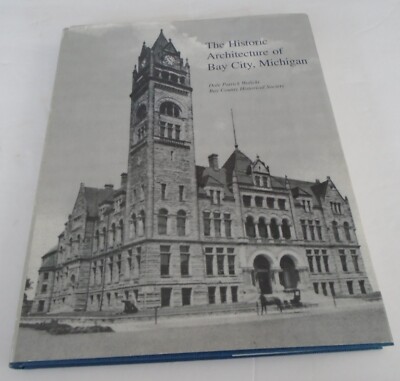 The Historic Architecture of Bay City, Michigan by Woliki 1998 Limited Ed  #0746