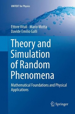 Theory and Simulation of Random Phenomena: Mathematical Foundations and Physical
