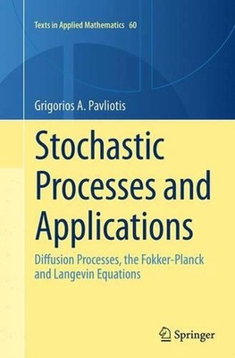 Stochastic Processes and Applications: Diffusion Processes, the Fokker-Planck an