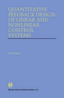 Quantitative Feedback Design of Linear and Nonlinear Control Systems by Oded Yan