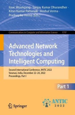 Advanced Network Technologies and Intelligent Computing: Second International Co