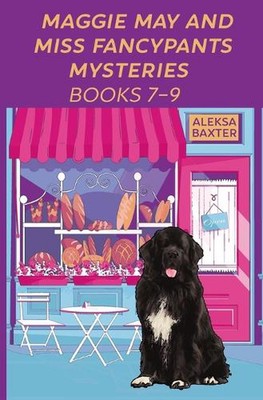 Maggie May and Miss Fancypants Mysteries Books 7 - 9 by Aleksa Baxter (English) 