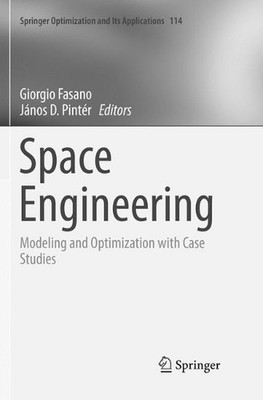 Space Engineering: Modeling and Optimization with Case Studies by Giorgio Fasano