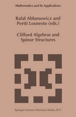 Clifford Algebras and Spinor Structures: A Special Volume Dedicated to the Memor