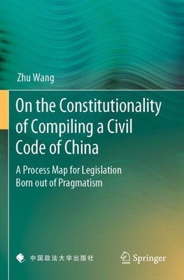 On the Constitutionality of Compiling a Civil Code of China: A Process Map for L