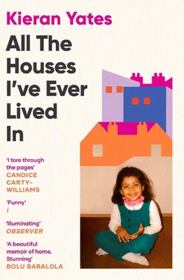 All The Houses I've Ever Lived In: Finding Home in a System that Fails Us by Kie