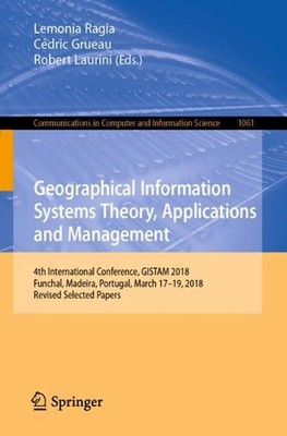 Geographical Information Systems Theory, Applications and Management: 4th Intern