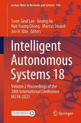 Intelligent Autonomous Systems 18: Volume 2 Proceedings of the 18th Internationa