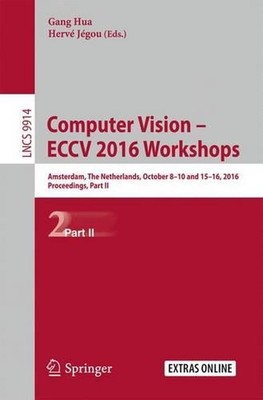 Computer Vision ECCV 2016 Workshops: Amsterdam, The Netherlands, October 8-10 an