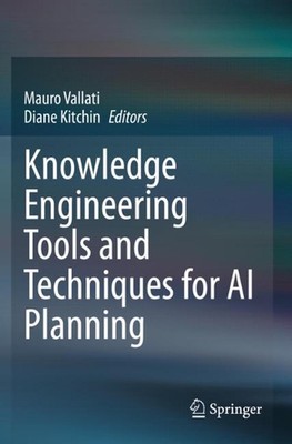 Knowledge Engineering Tools and Techniques for AI Planning by Mauro Vallati (Eng