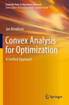 Convex Analysis for Optimization: A Unified Approach by Jan Brinkhuis (English) 
