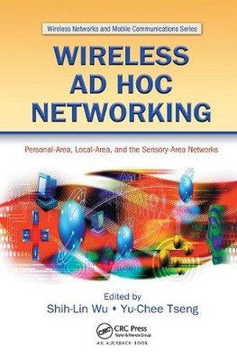 Wireless Ad Hoc Networking: Personal-Area, Local-Area, and the Sensory-Area Netw