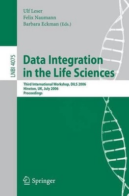 Data Integration in the Life Sciences: Third International Workshop, DILS 2006, 