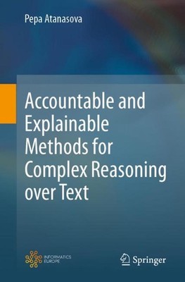 Accountable and Explainable Methods for Complex Reasoning over Text by Pepa Atan