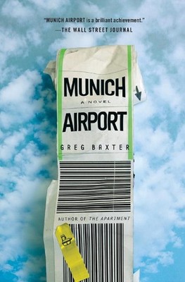 Munich Airport: A Novel by Greg Baxter (English) Paperback Book