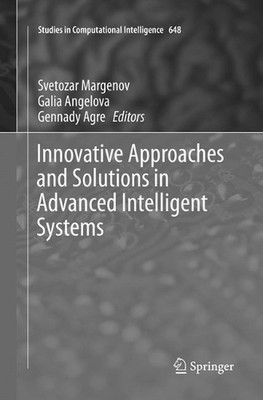 Innovative Approaches and Solutions in Advanced Intelligent Systems by Svetozar 