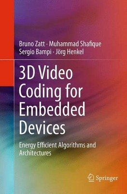 3D Video Coding for Embedded Devices: Energy Efficient Algorithms and Architectu