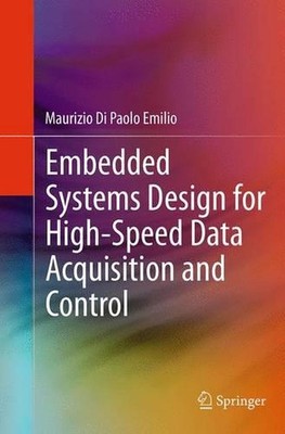 Embedded Systems Design for High-Speed Data Acquisition and Control by Maurizio 