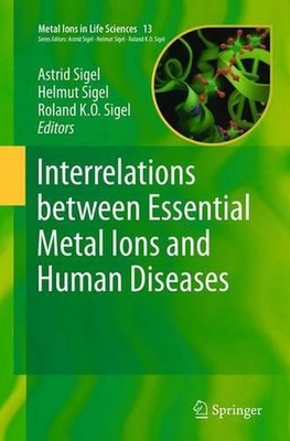 Interrelations between Essential Metal Ions and Human Diseases by Astrid Sigel (