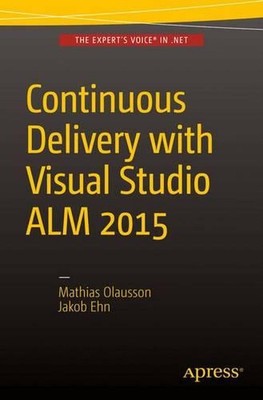 Continuous Delivery with Visual Studio ALM 2015 by Mathias Olausson (English) Pa