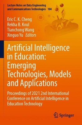 Artificial Intelligence in Education: Emerging Technologies, Models and Applicat