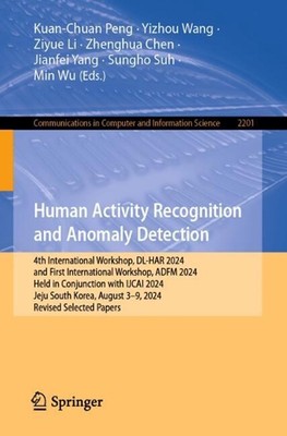 Human Activity Recognition and Anomaly Detection: 4th International Workshop, DL