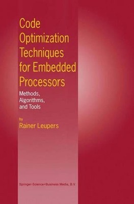 Code Optimization Techniques for Embedded Processors: Methods, Algorithms, and T