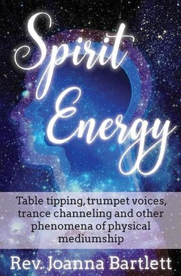 Spirit Energy: Table tipping, trumpet voices, trance channeling and other phenom