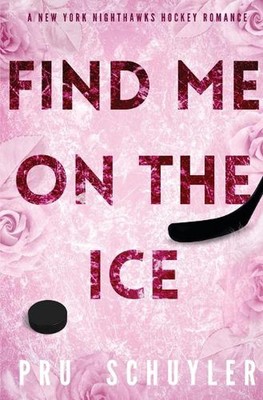 Find Me on the Ice by Pru Schuyler Paperback Book