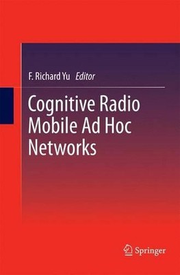 Cognitive Radio Mobile Ad Hoc Networks by F. Richard Yu (English) Paperback Book