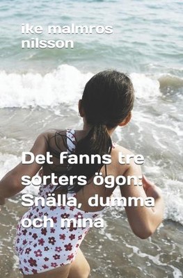 Det fanns tre sorters gon: Sn?lla, dumma och mina. by Ike Malmros Nilsson Paperb