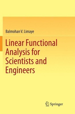 Linear Functional Analysis for Scientists and Engineers by Balmohan V. Limaye (E