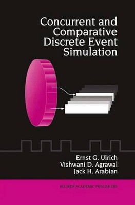 Concurrent and Comparative Discrete Event Simulation by Ernst G. Ulrich (English