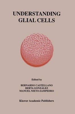 Understanding Glial Cells by Bernardo Castellano (English) Hardcover Book