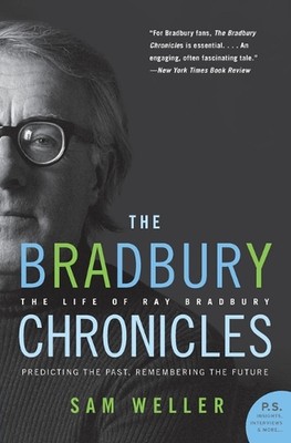 Bradbury Chronicles: The Life of Ray Bradbury by Sam Weller (English) Paperback 