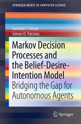 Markov Decision Processes and the Belief-Desire-Intention Model: Bridging the Ga