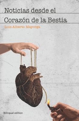 Noticias desde el Corazn de la Bestia by Luis Alberto Mayorga Paperback Book