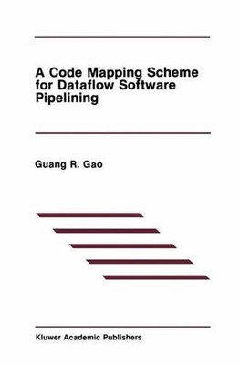 A Code Mapping Scheme for Dataflow Software Pipelining by Guang R. Gao (English)