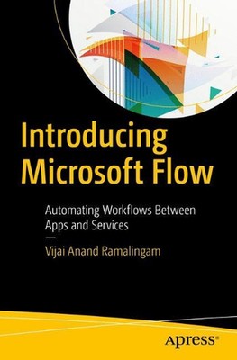 Introducing Microsoft Flow: Automating Workflows Between Apps and Services by Vi