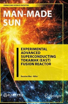 Man-Made Sun: Experimental Advanced Superconducting Tokamak (EAST) Fusion Reacto